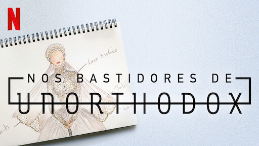 Nos Bastidores de Unorthodox