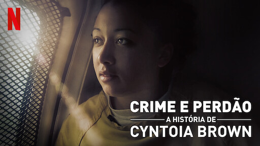 Crime e Perdão: A História de Cyntoia Brown